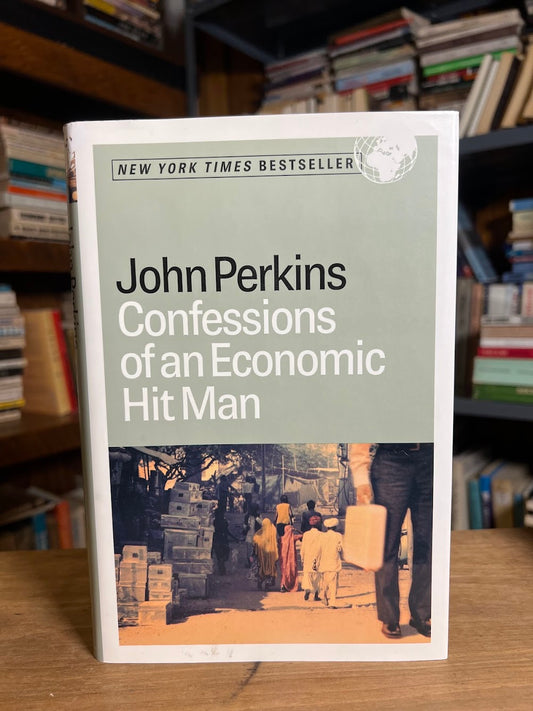 Confessions of an Economic Hit Man by John Perkins