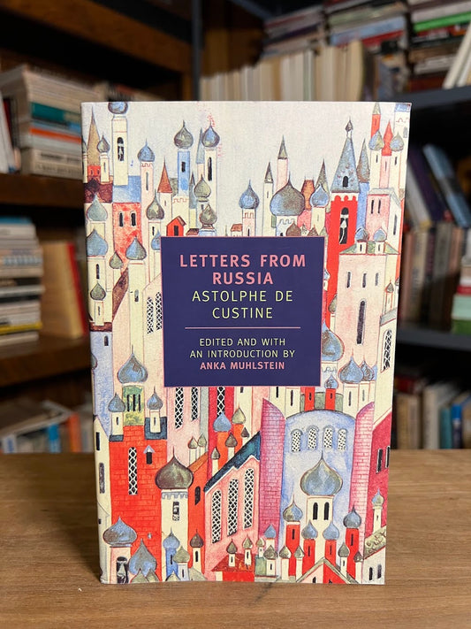 Letters from Russia by Astolphe de Custine