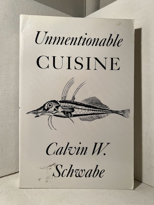 Unmentionable Cuisine by Calvin W. Schwabe