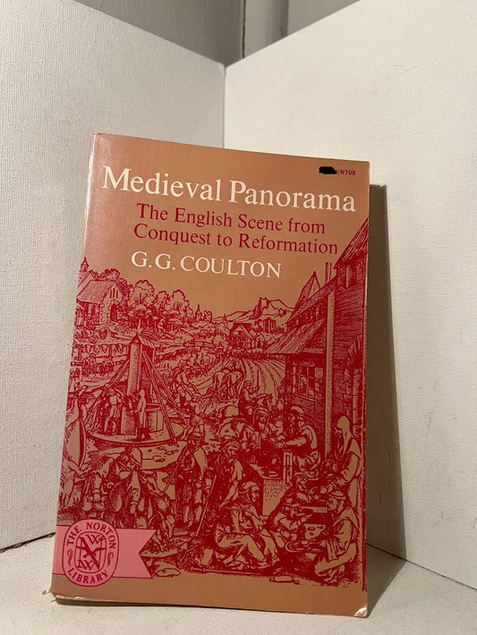Medieval Panorama: The English Scene From Conquest to Reformation by G.G. Coulton