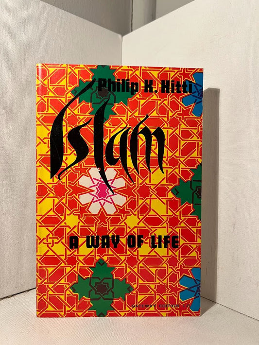Islam A Way of Life by Philip K. Hitti