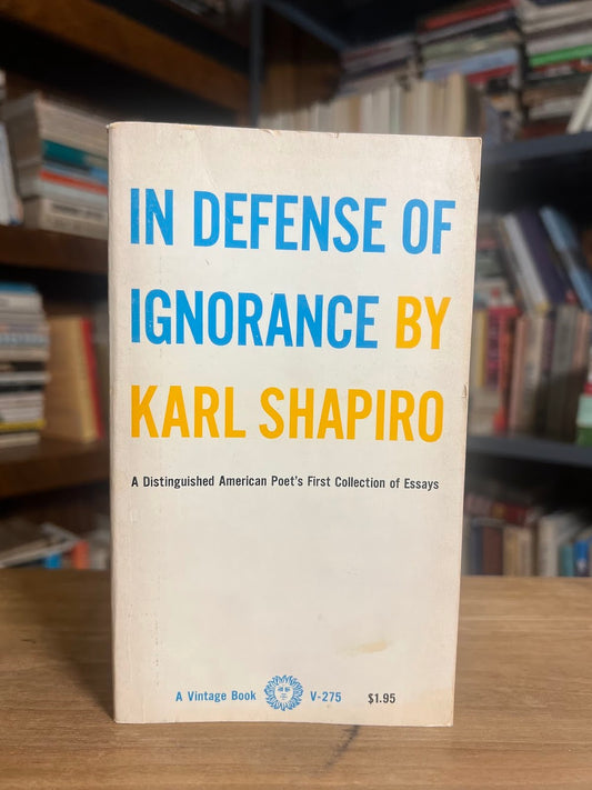 In Defense of Ignorance by Karl Shapiro