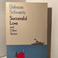 Successful Love and Other Stories by Delmore Schwartz