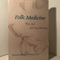 Folk Medicine - The Art and the Science edited by Richard P. Steiner