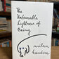The Unbearable Lightness of Being by Milan Kundera