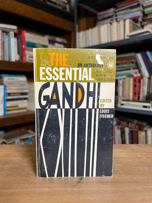 The Essential Gandhi - An Anthology edited by Louis Fischer