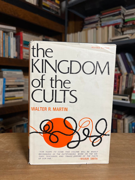 The Kingdom of the Cults by Walter R. Martin