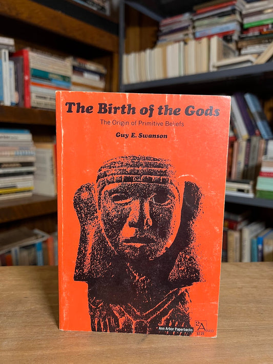 The Birth of the Gods - The Origin of Primitive Beliefs by Guy E. Swanson