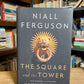 The Square and the Tower by Niall Ferguson