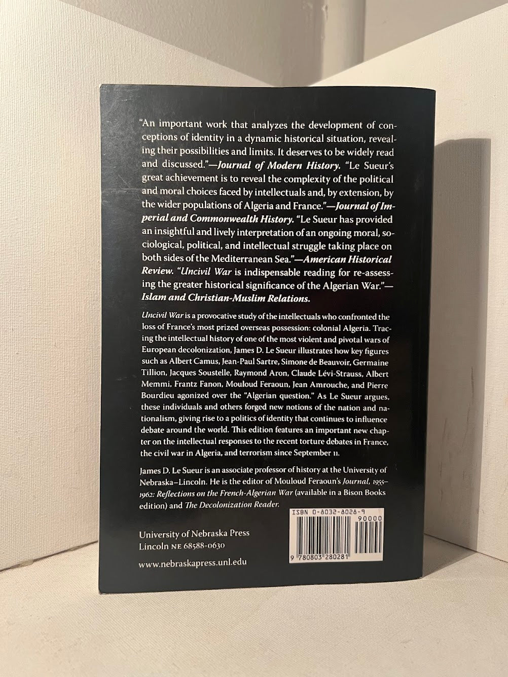 Uncivil War - Intellectuals and Identity Politics During the Decolonization of Algeria by James D. Le Sueur