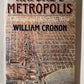 Nature's Metropolis: Chicago and the Great West by William Cronon