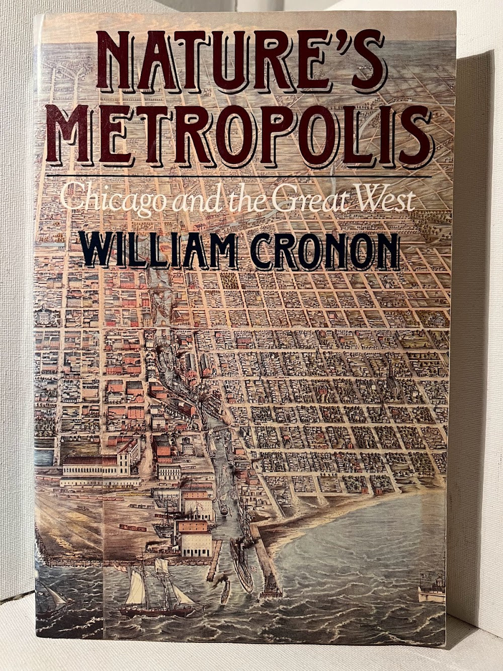 Nature's Metropolis: Chicago and the Great West by William Cronon