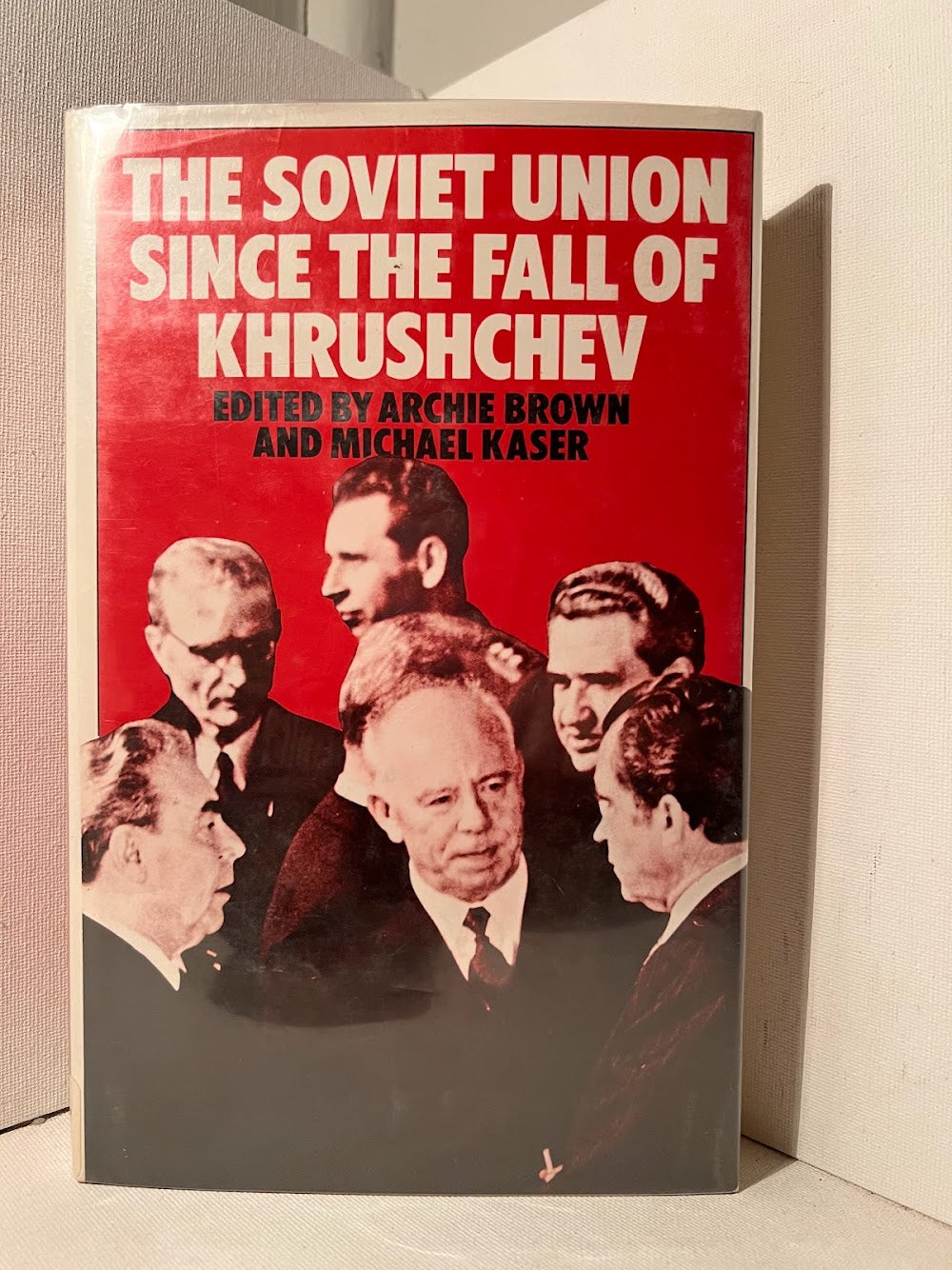 The Soviet Union Since the Fall of Khrushchev edited by Archie Brown and Michael Kaser