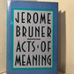Acts of Meaning by Jerome Bruner