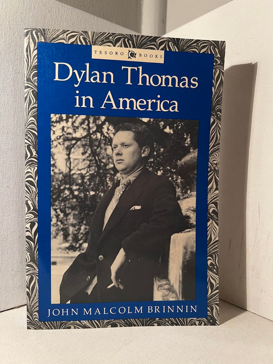 Dylan Thomas in America by John Malcolm Brinnin