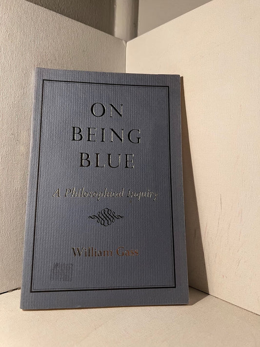 On Being Blue - A Philosophical Inquiry by William Gass