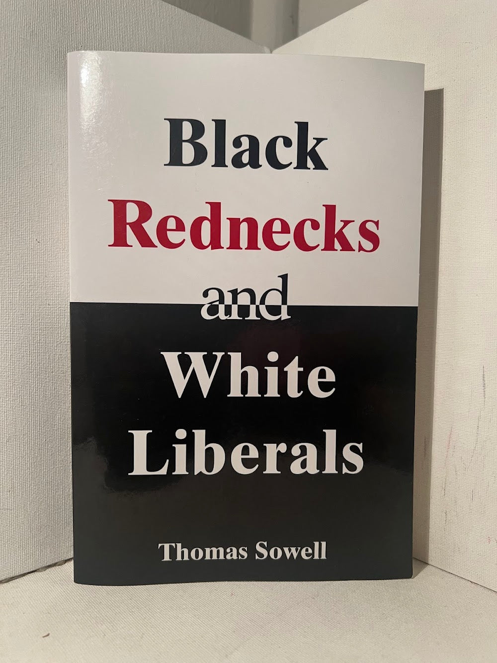 Black Rednecks and White Liberals by Thomas Sowell