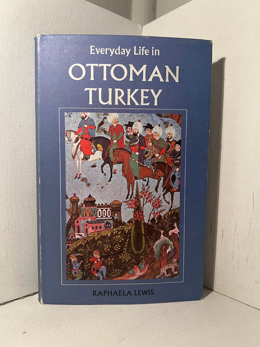 Everyday Life in Ottoman Turkey by Raphaela Lewis