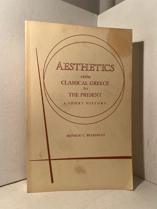 Aesthetics from Classical Greece to the Present by Monroe C. Beardsley