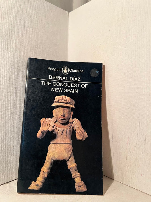 The Conquest of New Spain by Bernal Diaz