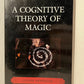 A Cognitive Theory of Magic by Jesper Sorensen