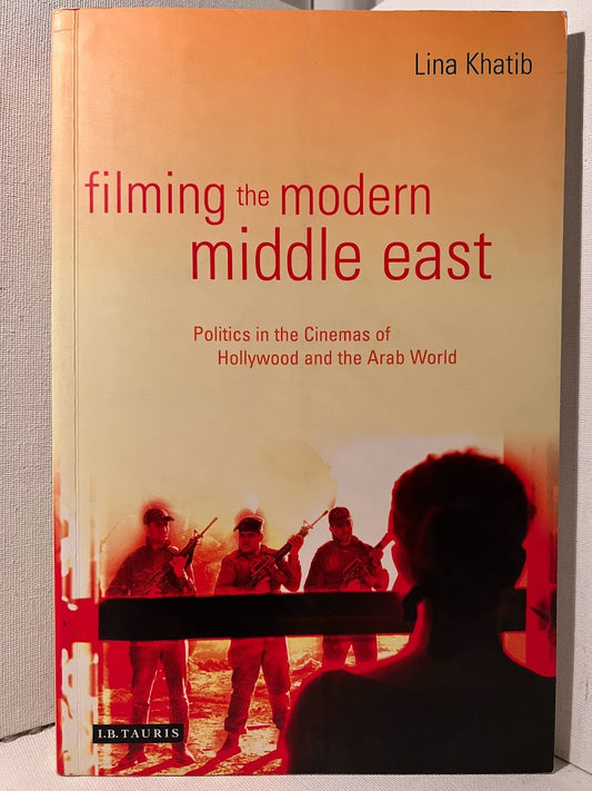 Filming the Modern Middle East by Lina Khatib