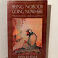 Being Nobody Going Nowhere by Ayya Khema