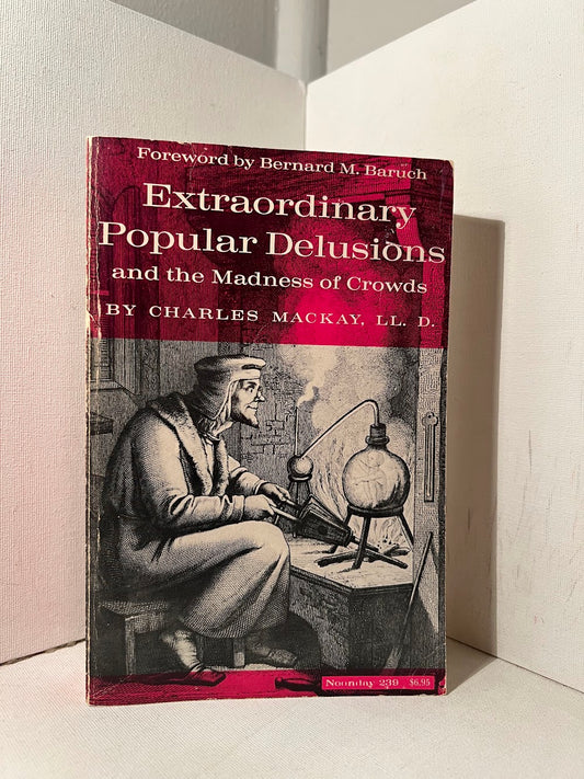 Extraordinary Popular Delusions and the Madness of Crowds by Charles Mackay