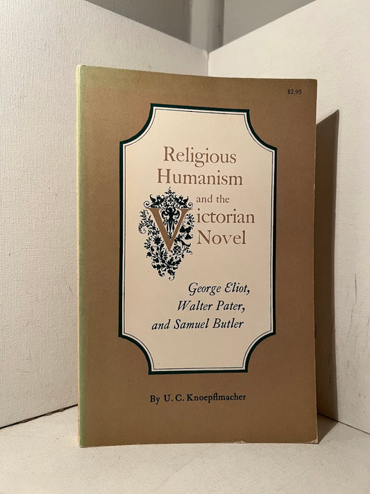 Religious Humanism and the Victorian Novel by U.C. Knoeplfmacher