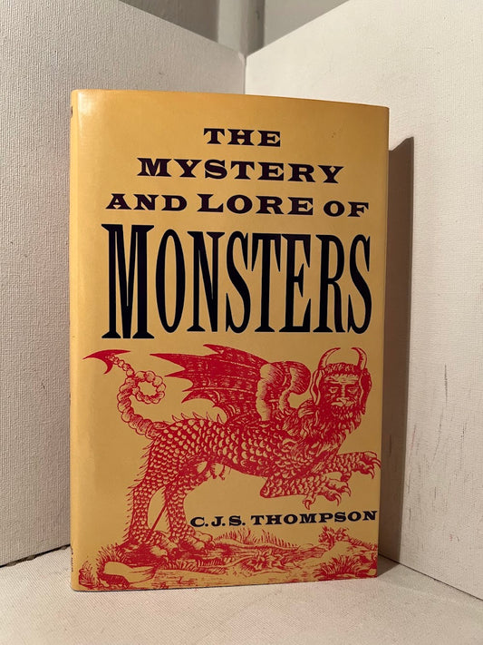 The Mystery and Lore of Monsters by C.J.S. Thompson