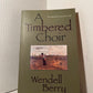 A Timbered Choir by Wendell Berry
