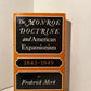 The Monroe Doctrine and American Expansionism 1843-1849 by Frederick Merk