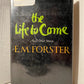 The Life to Come by E.M. Forster