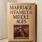 Marriage and the Family in the Middle Ages by Frances and Joseph Gies