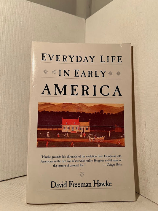 Everyday Life in Early America by David Freeman Hawke