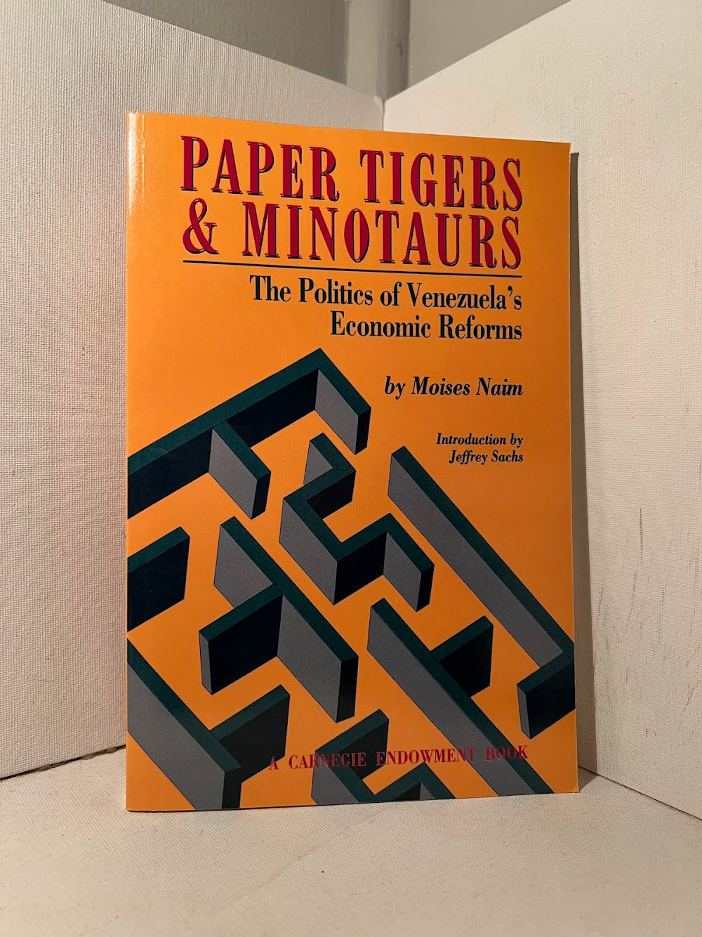 Paper Tigers & Minotaurs - The Politics of Venezuela's Economic Reforms by Moises Naim