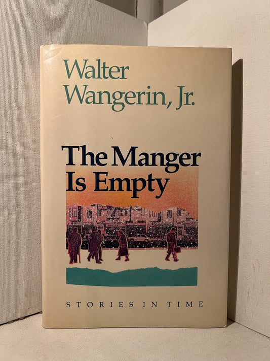 The Manger is Empty by Walter Mangerin Jr.