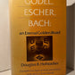 Godel, Escher, Bach: an Eternal Golden Braid by Douglas R. Hofstadter