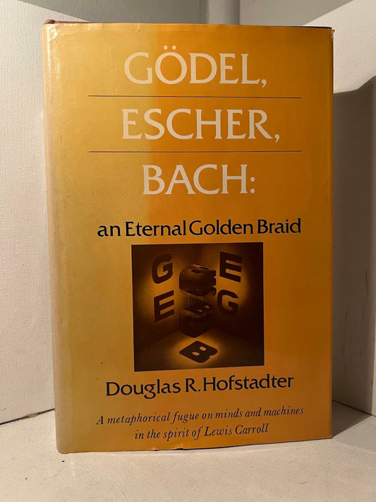 Godel, Escher, Bach: an Eternal Golden Braid by Douglas R. Hofstadter