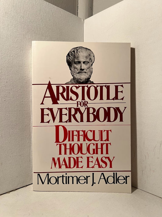 Aristotle for Everybody by Mortimer J. Adler