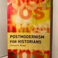 Postmodernism for Historians by Callum G. Brown