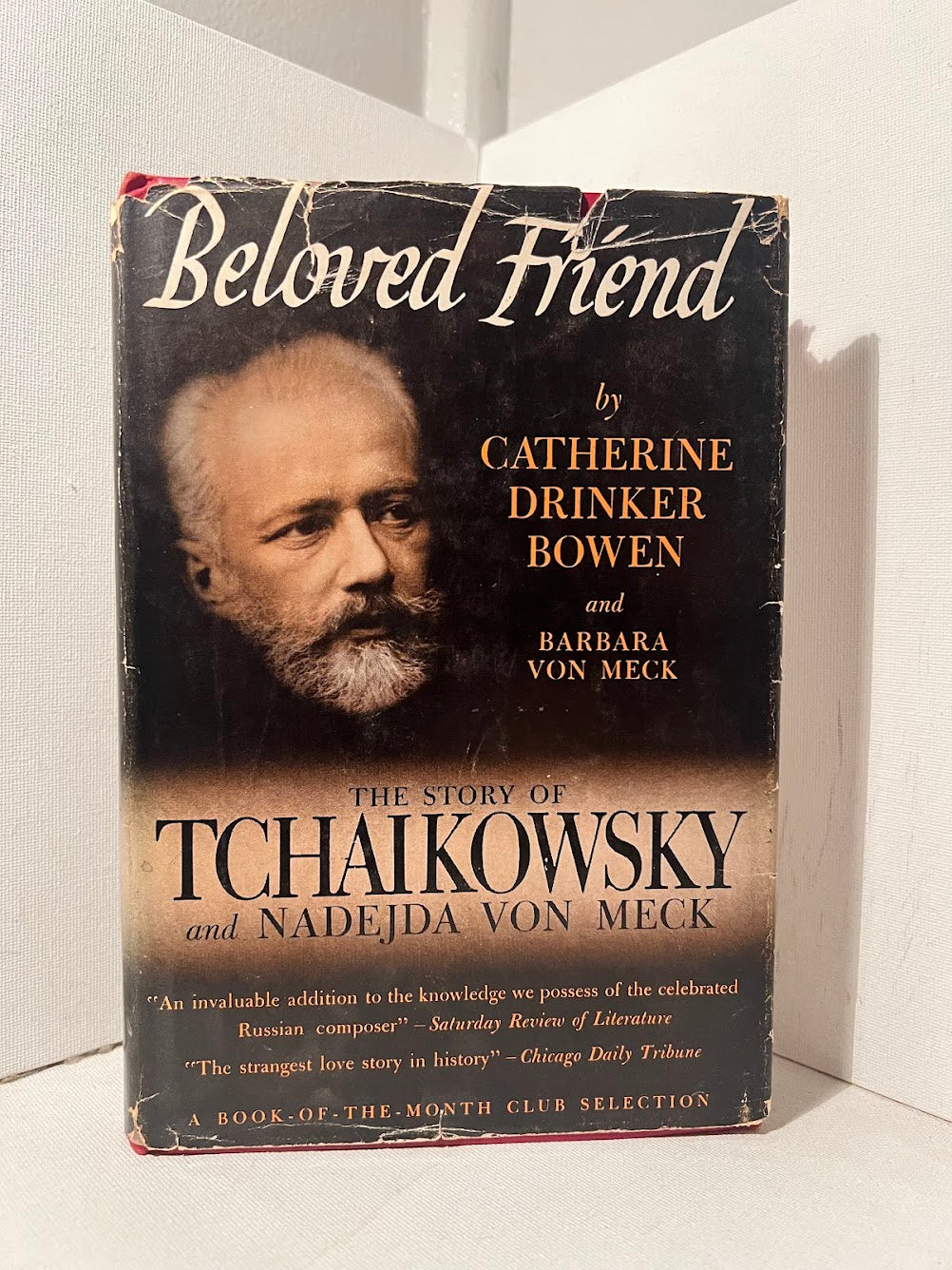 Beloved Friend - The Story of Tchaikowsky by Catherine Drinker Bowen and Barbara Von Meck