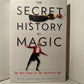 The Secret History of Magic - The True Story of the Deceptive Art by Peter Lamont and Jim Steinmeyer