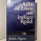 Acts of Love on Indigo Road by Jonis Agee