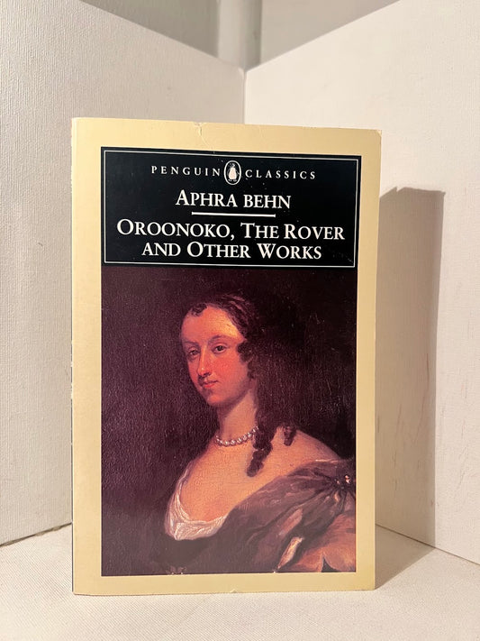 Oroonoko, The Rover and Other Works by Aphra Behn