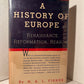 A History of Europe - Renaissance, Reformation, Reason by H.A.L. Fisher