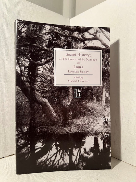 Secret History; or, The Horrors of St. Domingo and Laura by Leonora Sansay