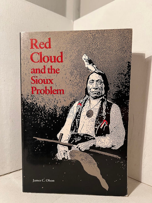 Red Cloud and the Sioux Problem by James C. Olson