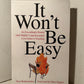 It Won't Be Easy by Tom Rademacher