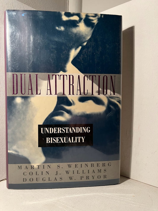 Dual Attraction: Understanding Bisexuality by Martin S. Weinberg, Colin J. Williams, Douglas W. Pryor